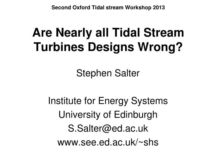 second oxford tidal stream workshop 2013 are nearly all tidal stream turbines designs wrong