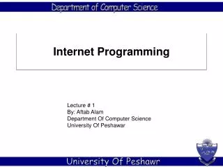 Lecture # 1 By: Aftab Alam Department Of Computer Science University Of Peshawar