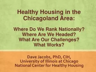 Dave Jacobs, PhD, CIH, University of Illinois at Chicago National Center for Healthy Housing