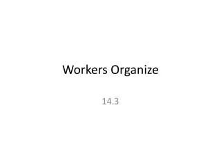 Workers Organize