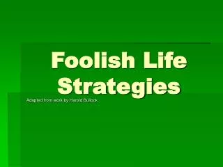 Foolish Life Strategies