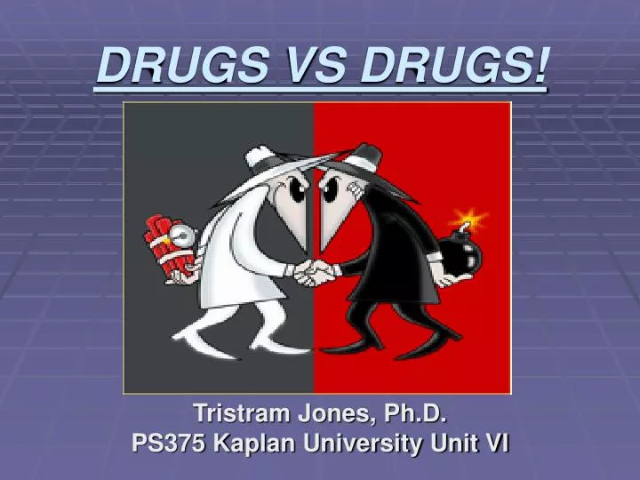 drugs vs drugs