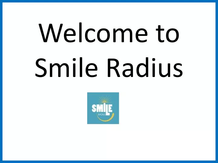 welcome to smile radius