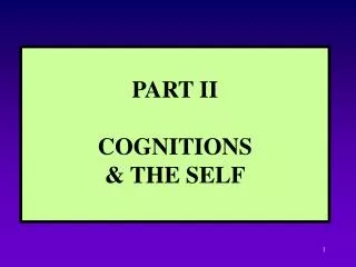 PART II COGNITIONS &amp; THE SELF