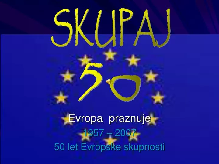 evropa praznuje 1957 2007 50 let evropske skupnosti