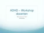 ADHD – Workshop docenten - slide 1