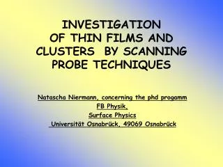 INVESTIGATION OF THIN FILMS AND CLUSTERS BY SCANNING PROBE TECHNIQUES