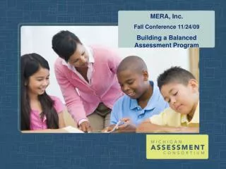 MERA, Inc. Fall Conference 11/24/09 Building a Balanced Assessment Program