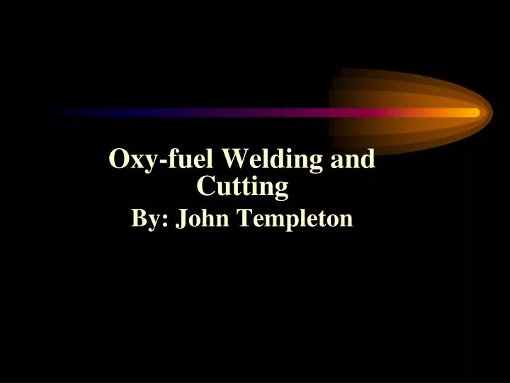 oxy fuel welding and cutting by john templeton