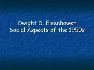 Dwight D. Eisenhower Social Aspects of the 1950s