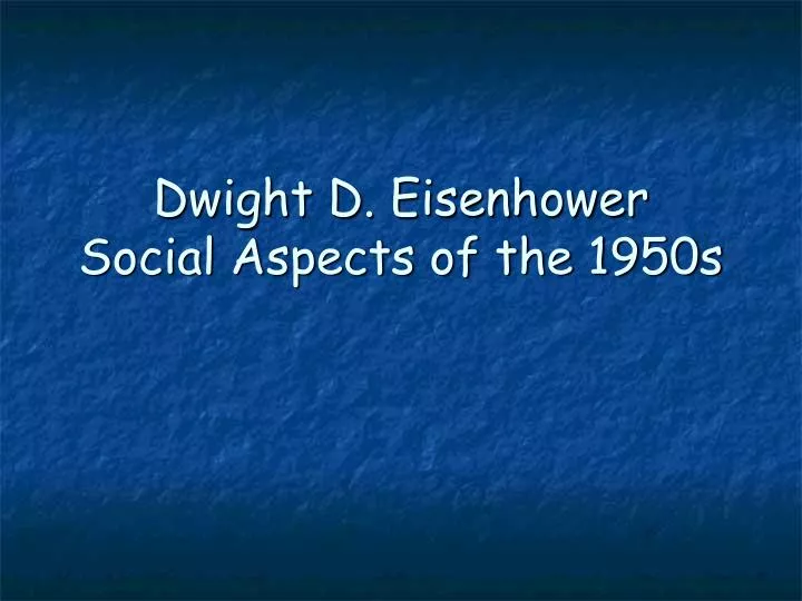 dwight d eisenhower social aspects of the 1950s