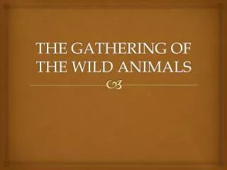 THE GATHERING OF THE WILD ANIMALS