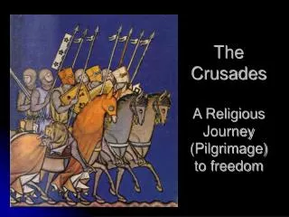 The Crusades A Religious Journey (Pilgrimage) to freedom