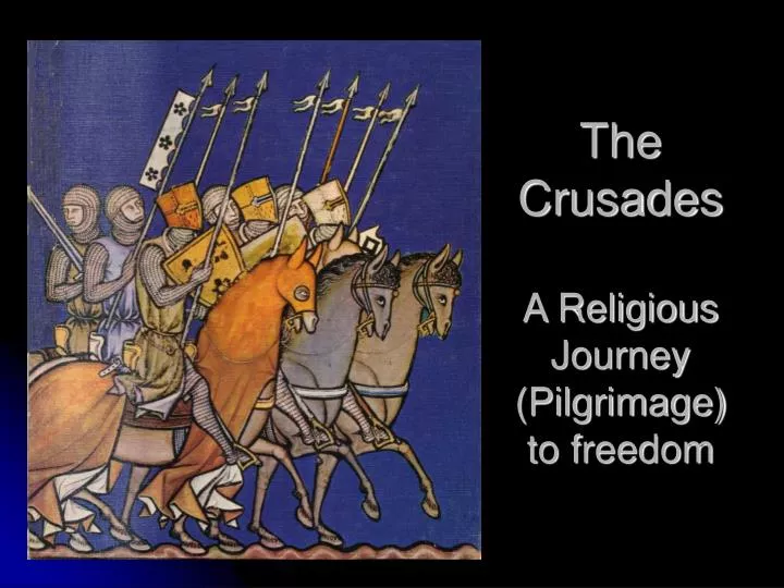 the crusades a religious journey pilgrimage to freedom