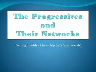 The Progressives and Their Networks