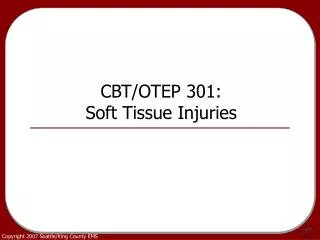 CBT/OTEP 301: Soft Tissue Injuries