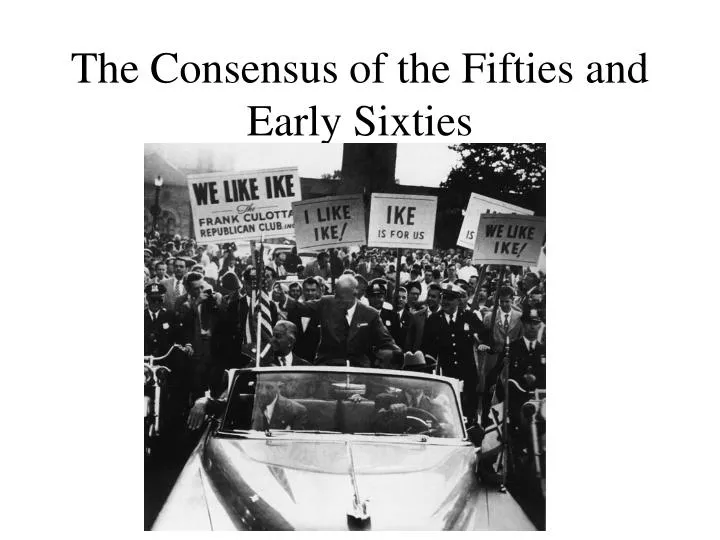 the consensus of the fifties and early sixties