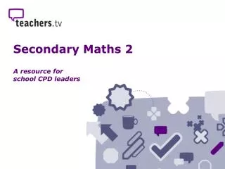 Secondary Maths 2 A resource for school CPD leaders