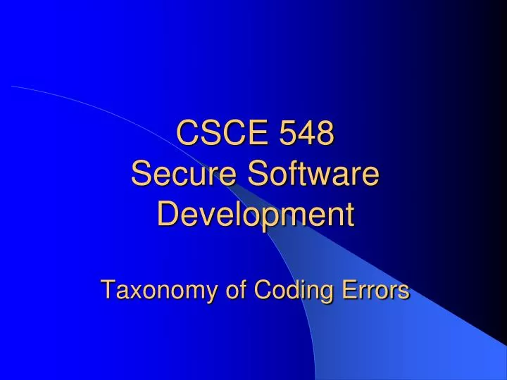 csce 548 secure software development taxonomy of coding errors