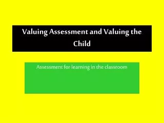 Valuing Assessment and Valuing the Child