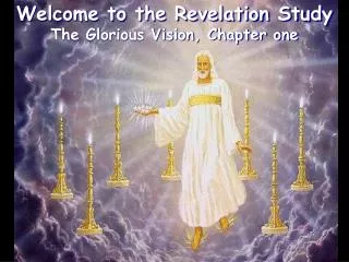 Welcome to the Revelation Study The Glorious Vision, Chapter one