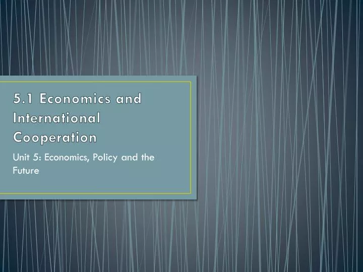 5 1 economics and international cooperation