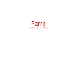 Fame (Updated 21:10 on 17/02/11)