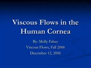 Viscous Flows in the Human Cornea