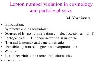 Lepton number violation in cosmology and particle physics M. Yoshimura