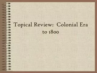 Topical Review: Colonial Era to 1800