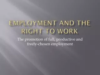 Employment and the RIGHT TO WORK