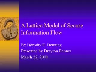 A Lattice Model of Secure Information Flow