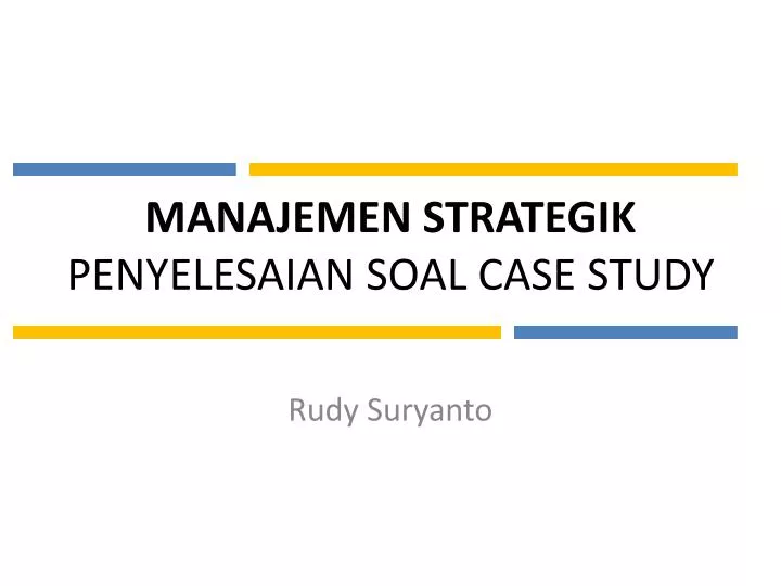 manajemen strategik penyelesaian soal case study