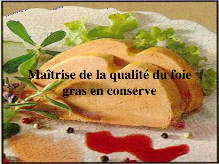 ma trise de la qualit du foie gras en conserve