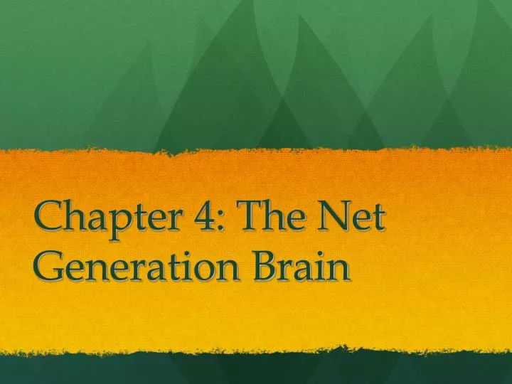 chapter 4 the net generation brain