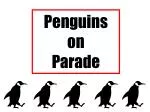 Penguins on Parade