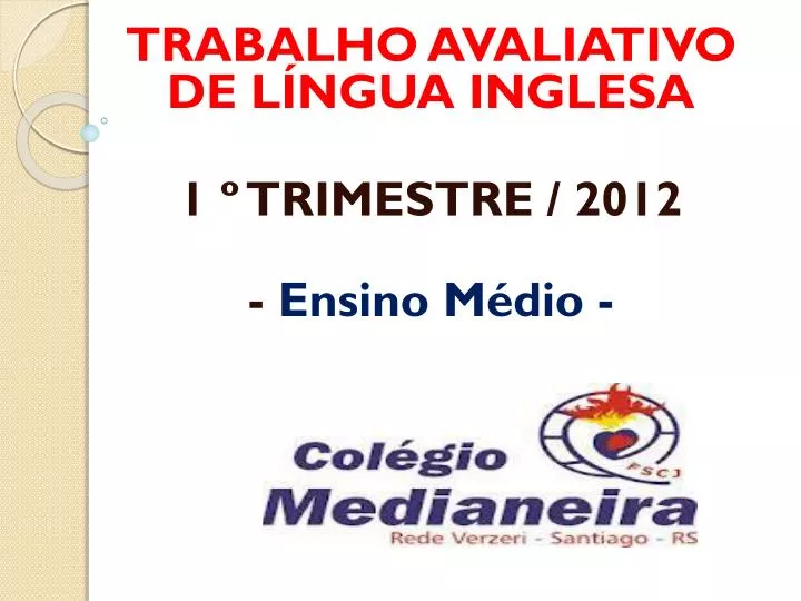 trabalho avaliativo de l ngua inglesa 1 trimestre 2012 ensino m dio