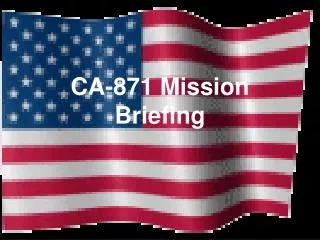CA-871 Mission Briefing