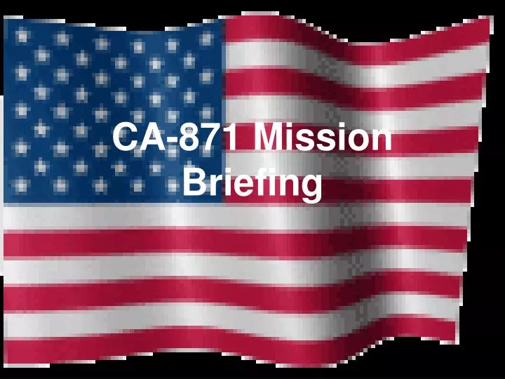ca 871 mission briefing