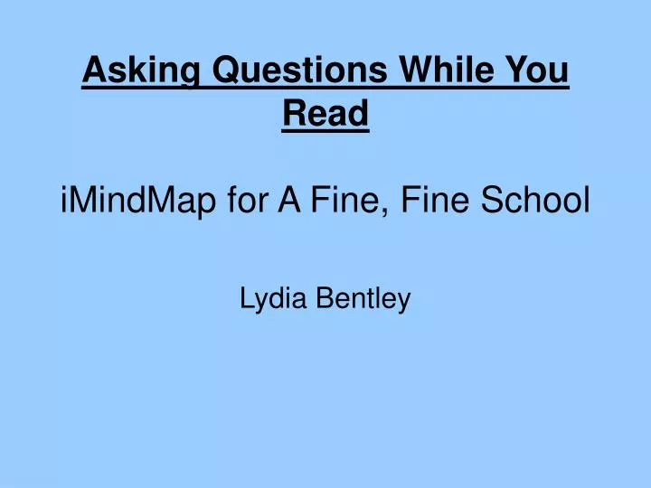 asking questions while you read imindmap for a fine fine school