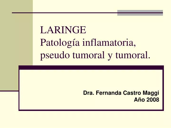 laringe patolog a inflamatoria pseudo tumoral y tumoral