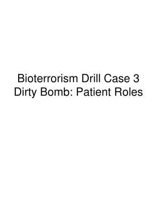 Bioterrorism Drill Case 3 Dirty Bomb: Patient Roles