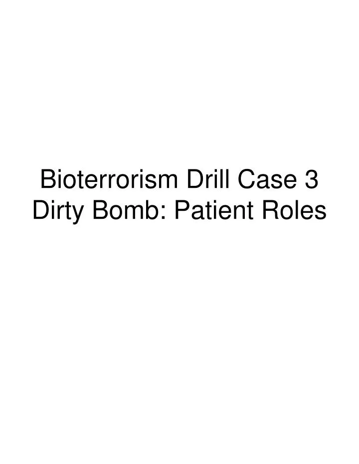 bioterrorism drill case 3 dirty bomb patient roles