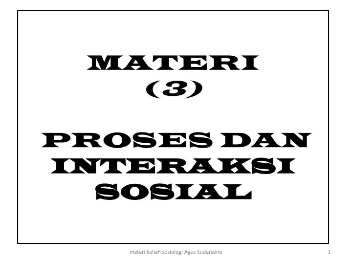 materi 3 proses dan interaksi sosial