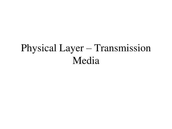 physical layer transmission media