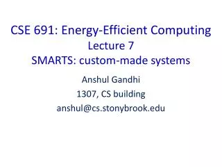 CSE 691: Energy-Efficient Computing Lecture 7 SMARTS: custom-made systems