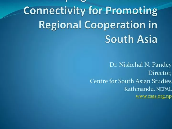 developing infrastructure connectivity for promoting regional cooperation in south asia