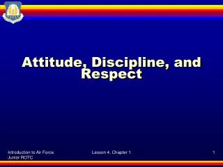 Attitude, Discipline, and Respect