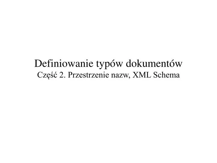 definiowanie typ w dokument w cz 2 przestrzenie nazw xml schema