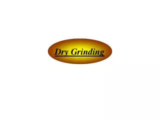 Dry Grinding